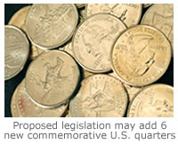 Proposed legislation may add 6 new commemorative U.S. quarters in 2009. 
