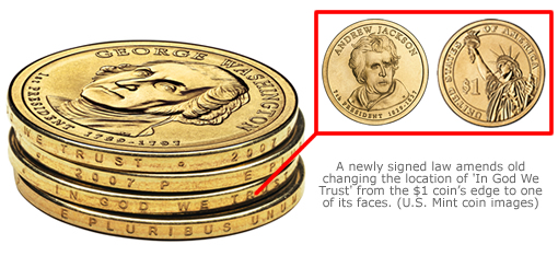 A newly signed law amends old changing the location of 'In God We Trust' from the $1 coin’s edge to one its faces. (U.S. Mint images) A newly signed law amends old changing the location of 'In God We Trust' from the $1 coin’s edge to one its faces. (U.S. Mint images)