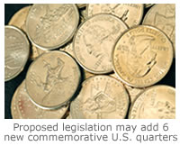 Proposed legislation may add 6 new commemorative U.S. quarters in 2009. 