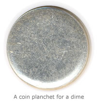 A regular coin planchet for a dime. Prior to the outer rim being raised, it's called a blank