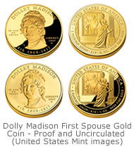 The Dolly Madison proof and uncirculated gold coins are part of the First Spouse coin series. Each contains ½ ounce of 24-karat gold.