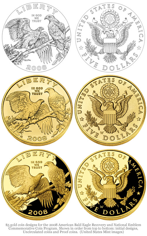 $5 gold coin designs for the 2008 American Bald Eagle Recovery and National Emblem Commemorative Coin Program. Shown in order from top to bottom: initial designs, Uncirculated coins and Proof coins.  (United States Mint images)