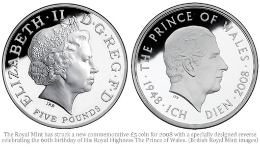 The Royal Mint has struck a new commemorative £5 coin for 2008 with a specially designed reverse celebrating the 60th birthday of His Royal Highness The Prince of Wales. (British Royal Mint images)