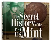 Kolbe & Fanning Offer Special Editions of Secret History of the First U.S. Mint The Secret History of the First U.S. Mint