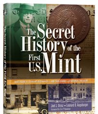 Kolbe & Fanning Offer Special Editions of Secret History of the First U.S. Mint The Secret History of the First U.S. Mint