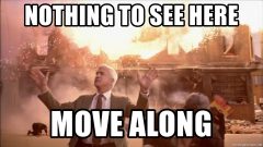 nothing-to-see-here-move-along